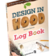 Design in Wood Log Book